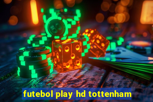 futebol play hd tottenham